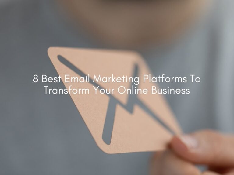 8 Best Email Marketing Platforms For Transforming Your Business Online