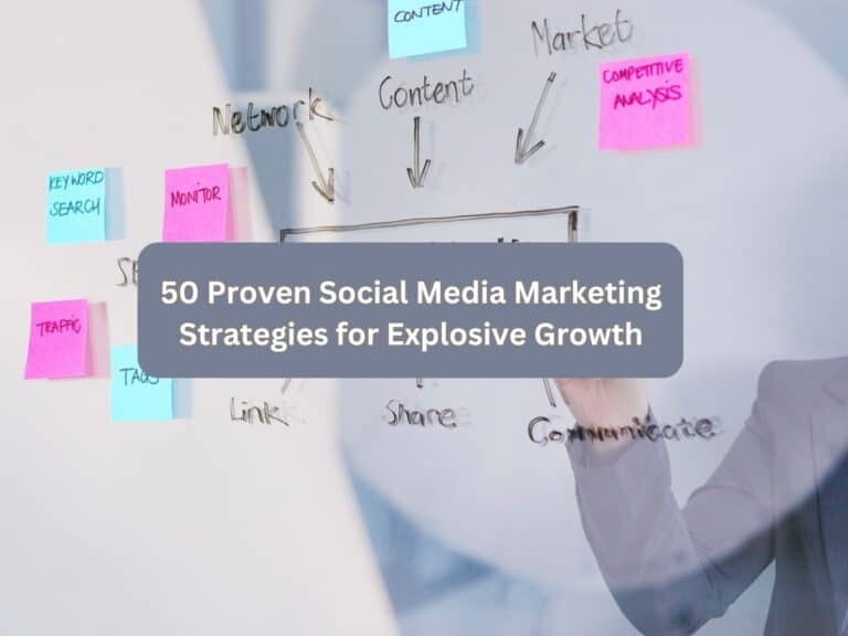 50 Proven Social Media Marketing Strategies for Explosive Growth